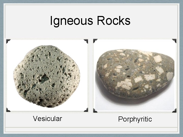 Igneous Rocks Vesicular Porphyritic 