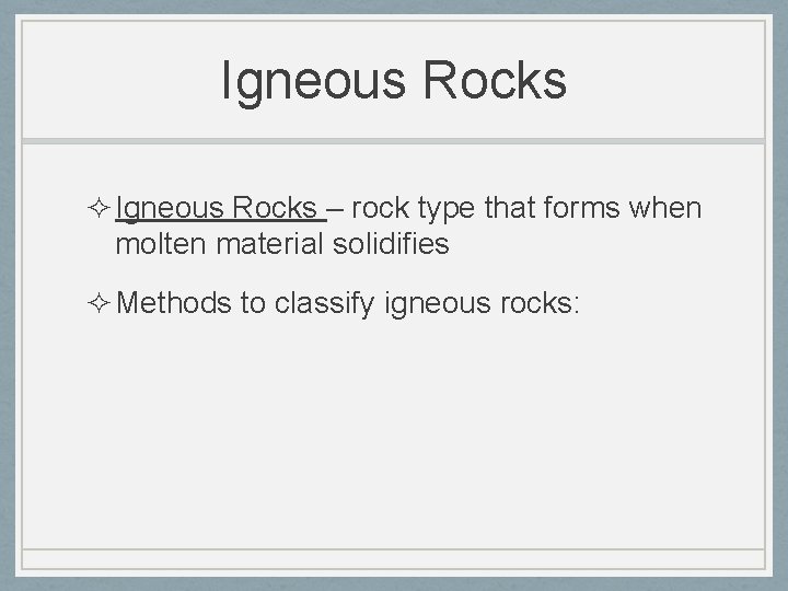 Igneous Rocks ² Igneous Rocks – rock type that forms when molten material solidifies