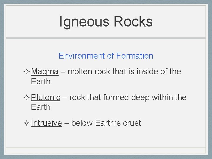 Igneous Rocks Environment of Formation ² Magma – molten rock that is inside of