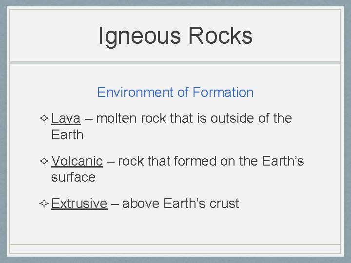 Igneous Rocks Environment of Formation ² Lava – molten rock that is outside of