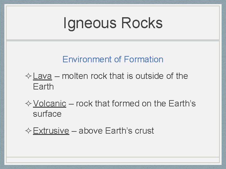 Igneous Rocks Environment of Formation ² Lava – molten rock that is outside of