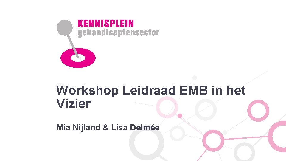 Workshop Leidraad EMB in het Vizier Mia Nijland & Lisa Delmée 
