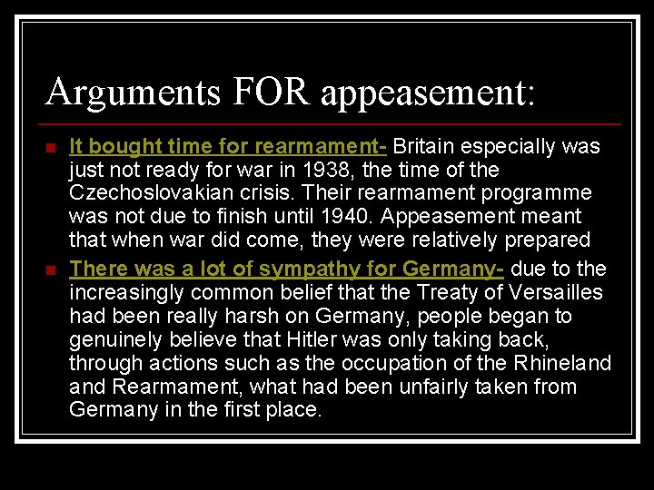 Arguments FOR appeasement: n n It bought time for rearmament- Britain especially was just