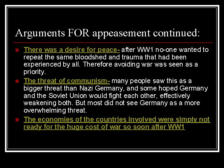 Arguments FOR appeasement continued: n n n There was a desire for peace- after