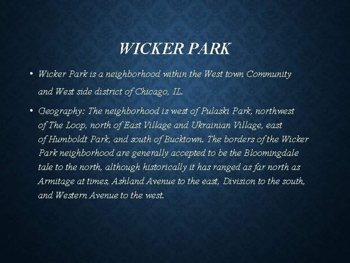 WICKER PARK • Wicker Park is a neighborhood within the West town Community and
