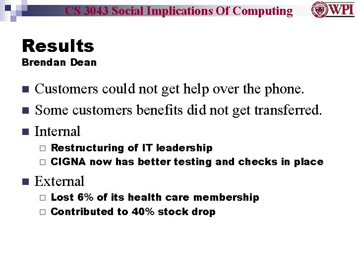 CS 3043 Social Implications Of Computing Results Brendan Dean n Customers could not get