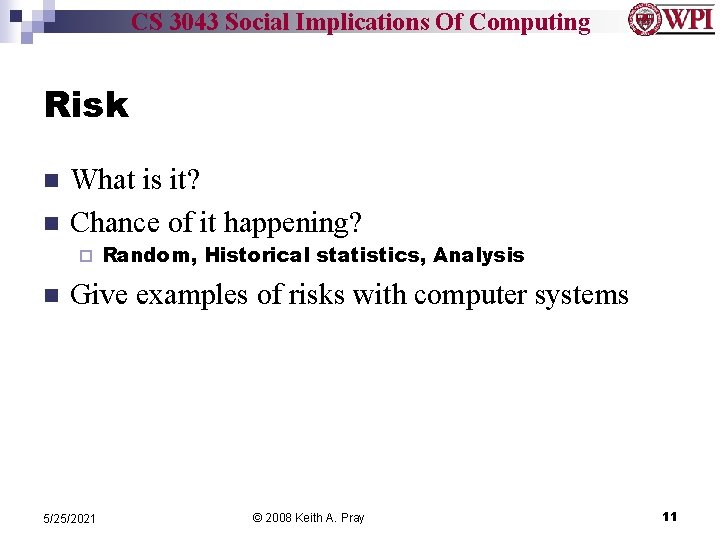 CS 3043 Social Implications Of Computing Risk n n What is it? Chance of