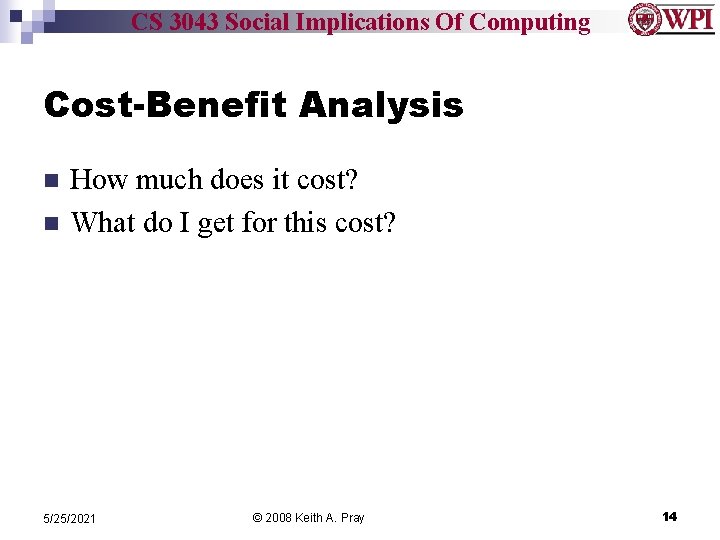 CS 3043 Social Implications Of Computing Cost-Benefit Analysis n n How much does it