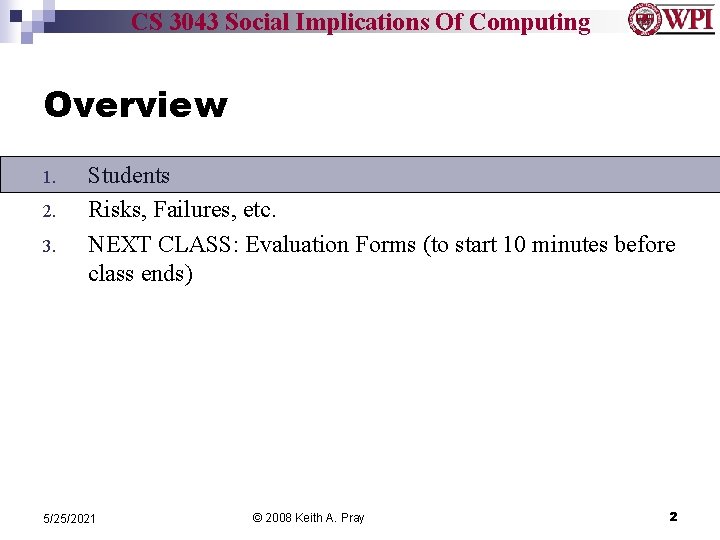 CS 3043 Social Implications Of Computing Overview 1. 2. 3. Students Risks, Failures, etc.