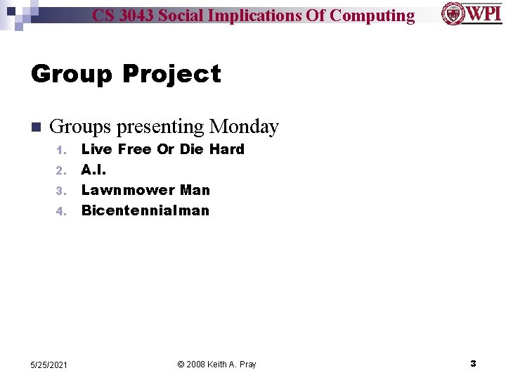 CS 3043 Social Implications Of Computing Group Project n Groups presenting Monday Live Free