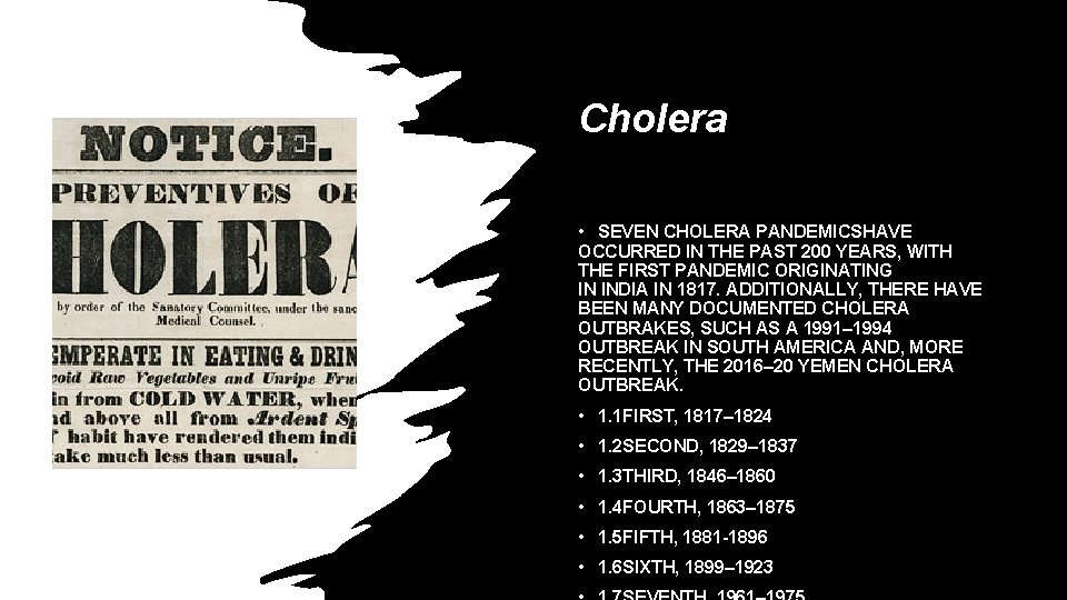 Cholera • SEVEN CHOLERA PANDEMICSHAVE OCCURRED IN THE PAST 200 YEARS, WITH THE FIRST