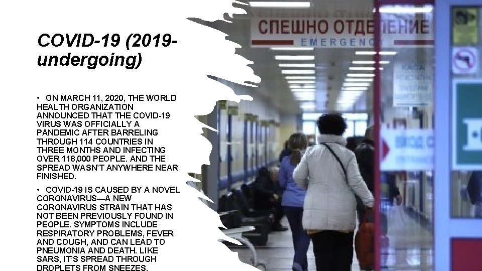 COVID-19 (2019 undergoing) • ON MARCH 11, 2020, THE WORLD HEALTH ORGANIZATION ANNOUNCED THAT