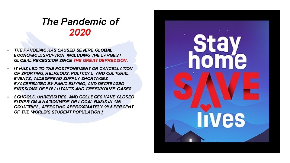 The Pandemic of 2020 • THE PANDEMIC HAS CAUSED SEVERE GLOBAL ECONOMIC DISRUPTION, INCLUDING