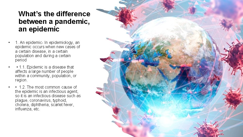 What’s the difference between a pandemic, an epidemic • 1. An epidemic- In epidemiology,