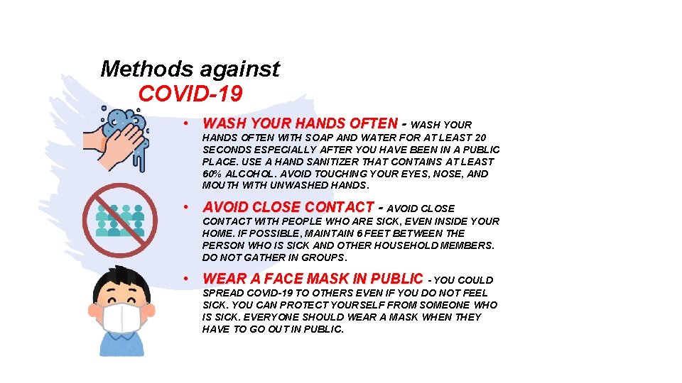 Methods against COVID-19 • WASH YOUR HANDS OFTEN - WASH YOUR HANDS OFTEN WITH