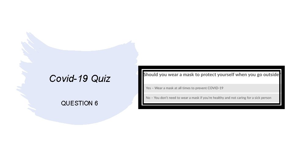 Covid-19 Quiz QUESTION 6 