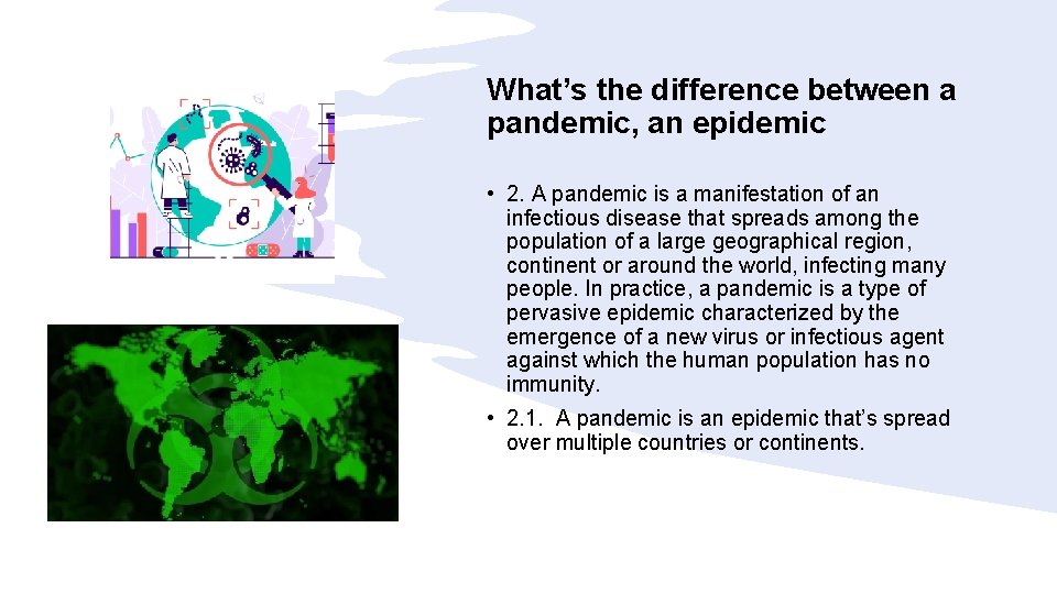 What’s the difference between a pandemic, an epidemic • 2. A pandemic is a