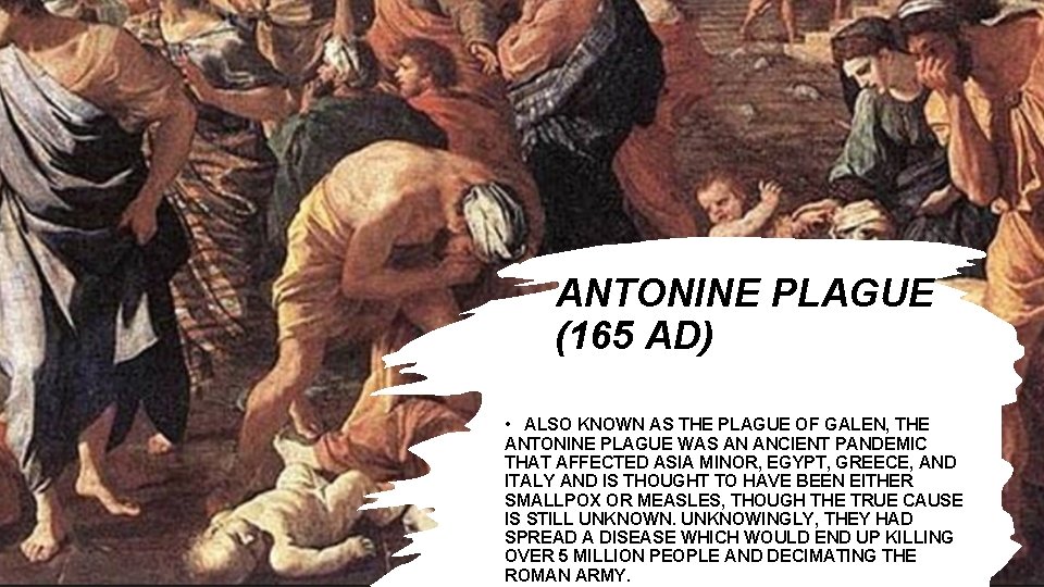 ANTONINE PLAGUE (165 AD) • ALSO KNOWN AS THE PLAGUE OF GALEN, THE ANTONINE