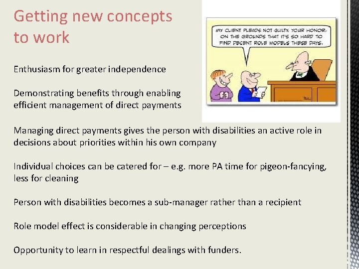Getting new concepts to work Enthusiasm for greater independence Demonstrating benefits through enabling efficient