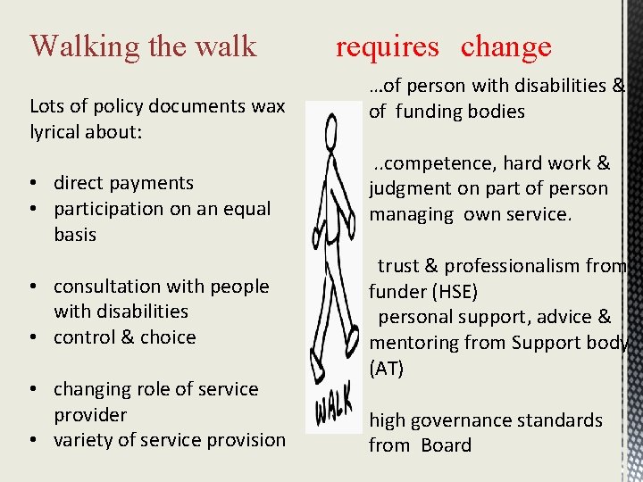 Walking the walk Lots of policy documents wax lyrical about: • direct payments •