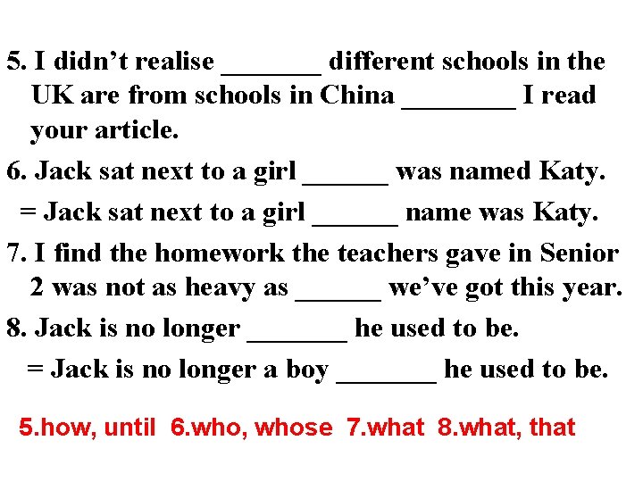 5. I didn’t realise _______ different schools in the UK are from schools in