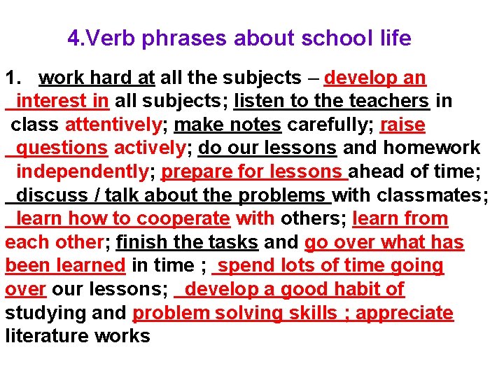 4. Verb phrases about school life 1. work hard at all the subjects –