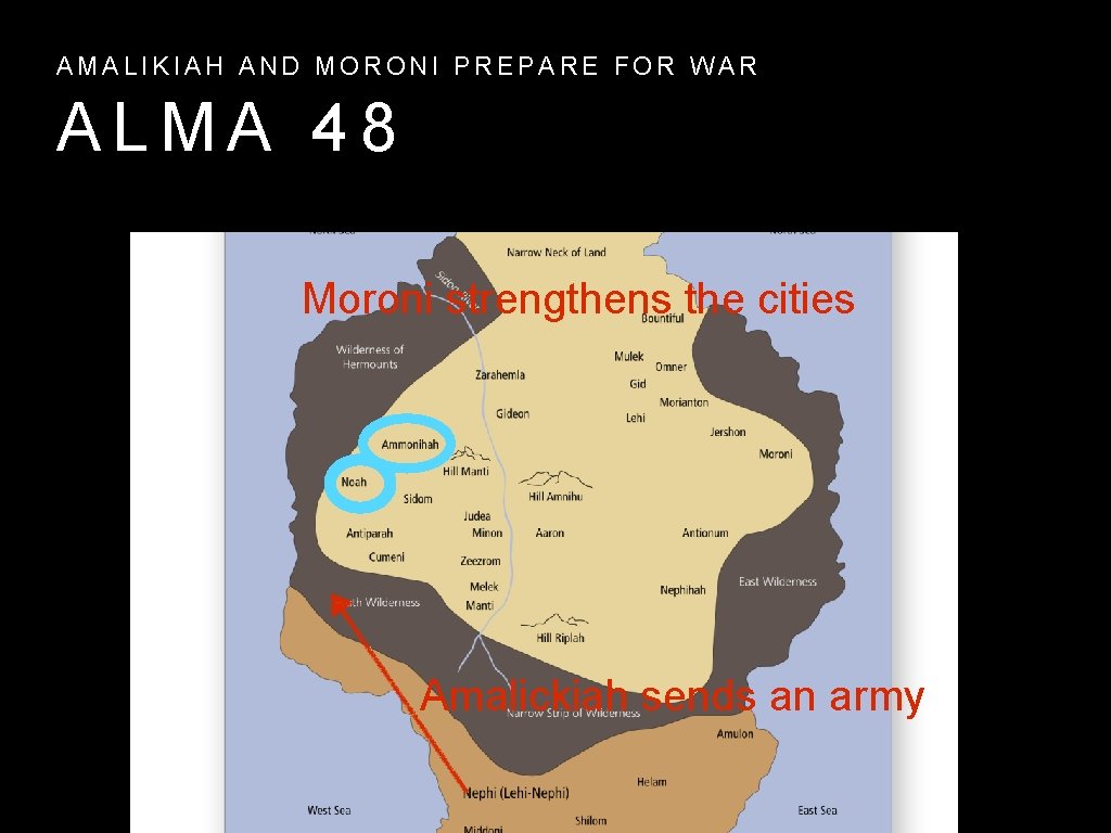 AMALIKIAH AND MORONI PREPARE FOR WAR ALMA 48 Moroni strengthens the cities Amalickiah sends AMALIKIAH AND MORONI PREPARE FOR WAR ALMA 48 Moroni strengthens the cities Amalickiah sends