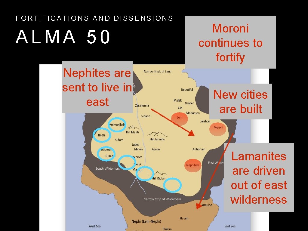 FORTIFICATIONS AND DISSENSIONS ALMA 50 Nephites are sent to live in east Moroni continues FORTIFICATIONS AND DISSENSIONS ALMA 50 Nephites are sent to live in east Moroni continues
