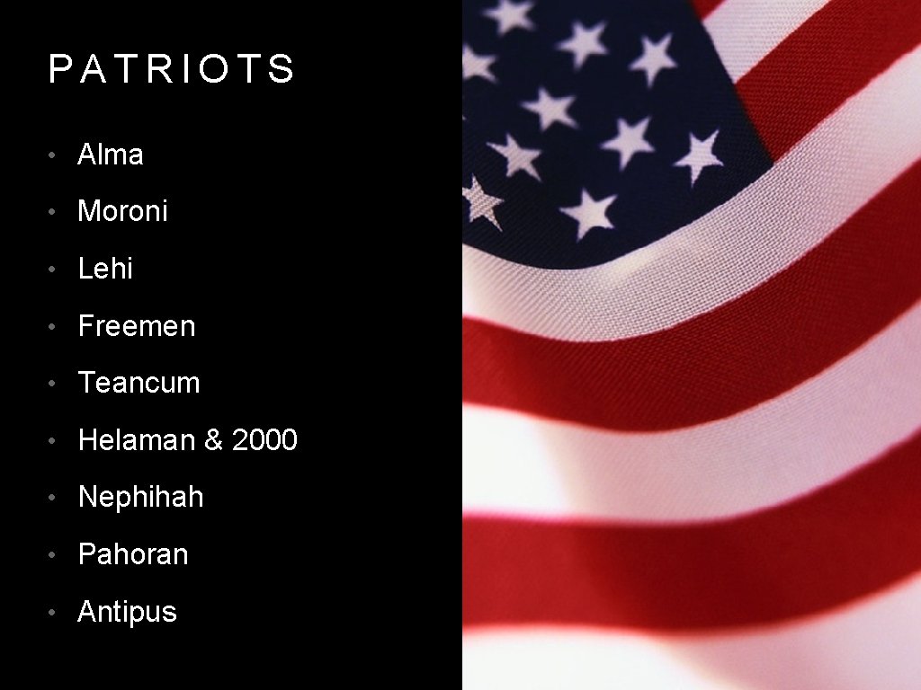 PATRIOTS • Alma • Moroni • Lehi • Freemen • Teancum • Helaman & PATRIOTS • Alma • Moroni • Lehi • Freemen • Teancum • Helaman &