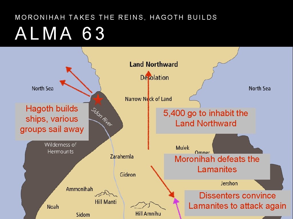 MORONIHAH TAKES THE REINS, HAGOTH BUILDS ALMA 63 Hagoth builds ships, various groups sail MORONIHAH TAKES THE REINS, HAGOTH BUILDS ALMA 63 Hagoth builds ships, various groups sail