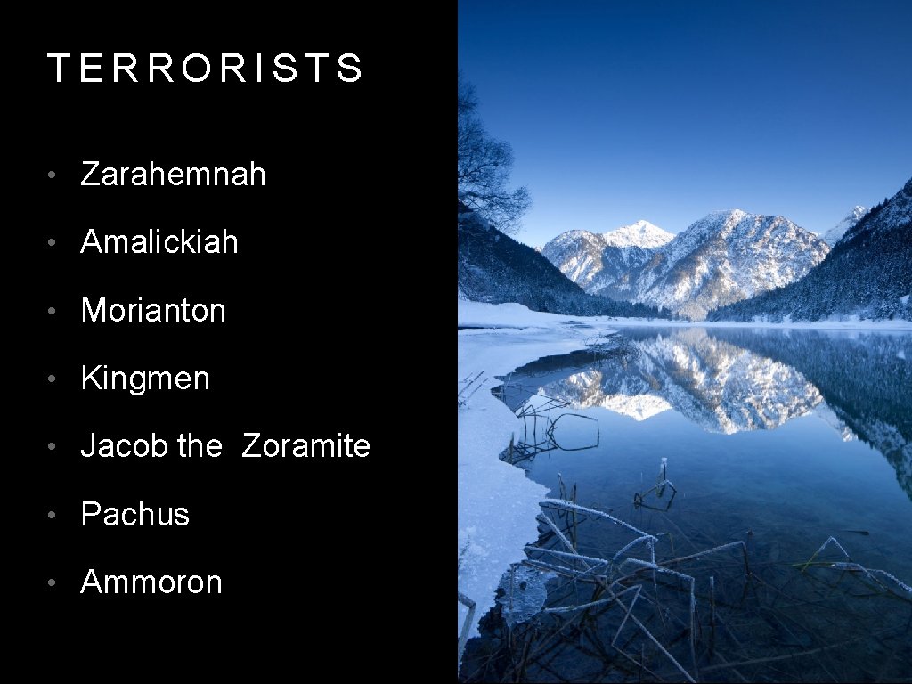 TERRORISTS • Zarahemnah • Amalickiah • Morianton • Kingmen • Jacob the Zoramite • TERRORISTS • Zarahemnah • Amalickiah • Morianton • Kingmen • Jacob the Zoramite •