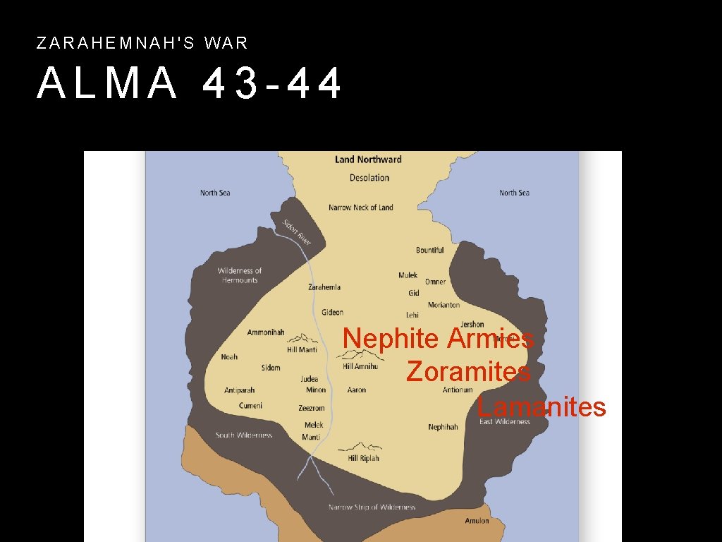ZARAHEMNAH'S WAR ALMA 43 -44 Nephite Armies Zoramites Lamanites ZARAHEMNAH'S WAR ALMA 43 -44 Nephite Armies Zoramites Lamanites