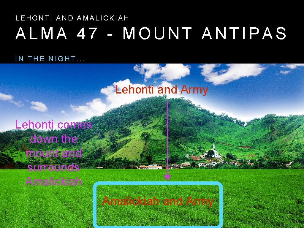 LEHONTI AND AMALICKIAH ALMA 47 - MOUNT ANTIPAS IN THE NIGHT. . . Lehonti LEHONTI AND AMALICKIAH ALMA 47 - MOUNT ANTIPAS IN THE NIGHT. . . Lehonti