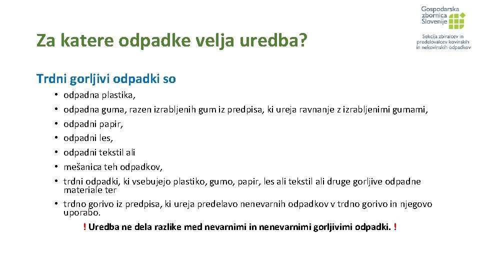 Za katere odpadke velja uredba? Trdni gorljivi odpadki so odpadna plastika, odpadna guma, razen