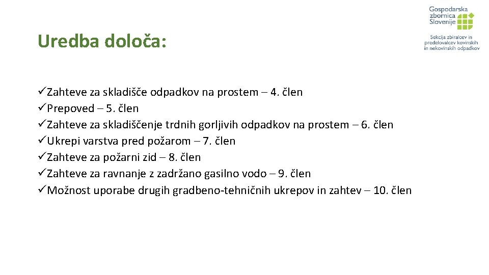 Uredba določa: üZahteve za skladišče odpadkov na prostem – 4. člen üPrepoved – 5.