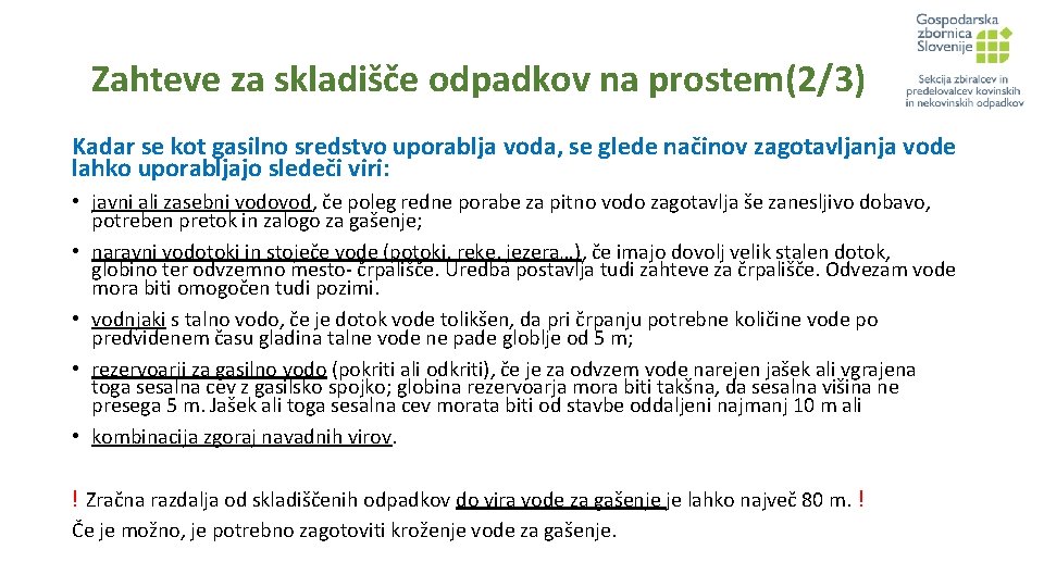 Zahteve za skladišče odpadkov na prostem(2/3) Kadar se kot gasilno sredstvo uporablja voda, se