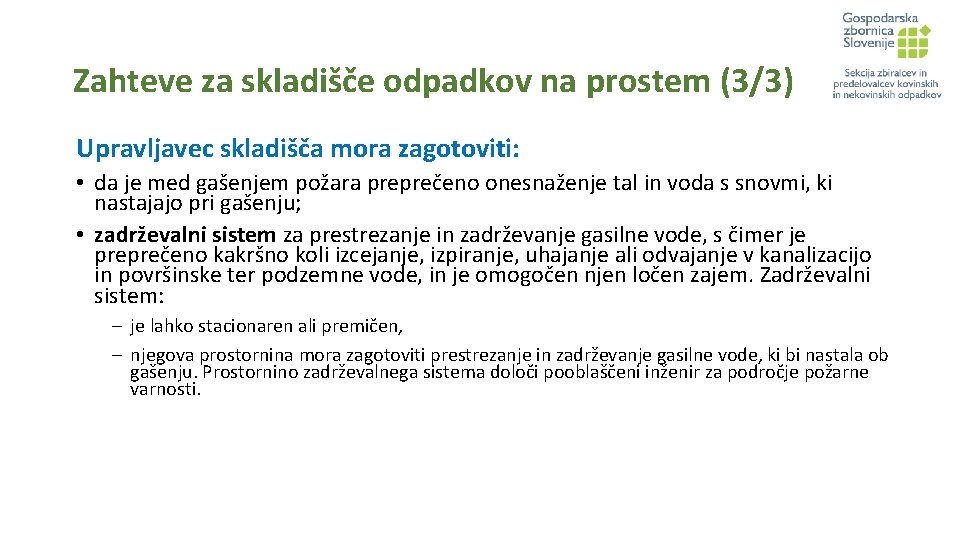 Zahteve za skladišče odpadkov na prostem (3/3) Upravljavec skladišča mora zagotoviti: • da je