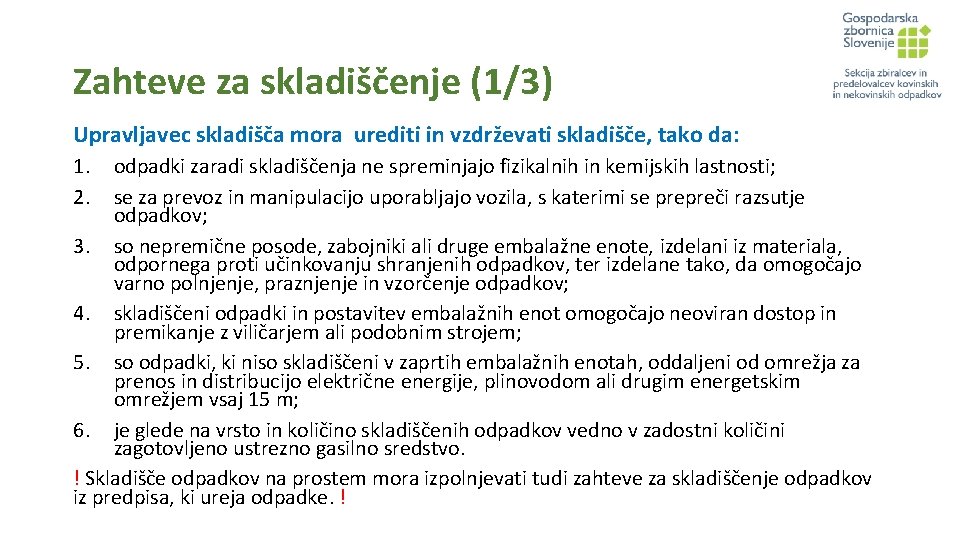 Zahteve za skladiščenje (1/3) Upravljavec skladišča mora urediti in vzdrževati skladišče, tako da: 1.