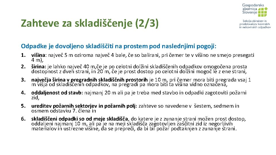 Zahteve za skladiščenje (2/3) Odpadke je dovoljeno skladiščiti na prostem pod naslednjimi pogoji: 1.