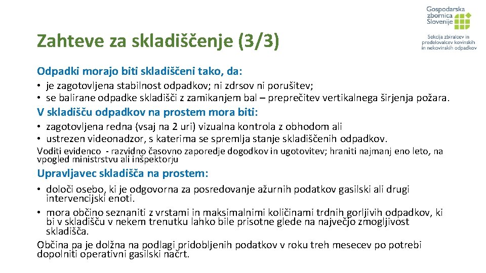 Zahteve za skladiščenje (3/3) Odpadki morajo biti skladiščeni tako, da: • je zagotovljena stabilnost