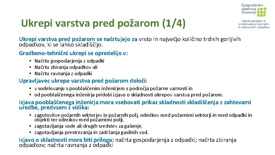 Ukrepi varstva pred požarom (1/4) Ukrepi varstva pred požarom se načrtujejo za vrsto in