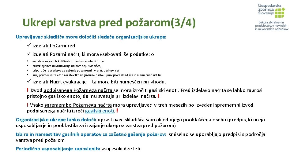 Ukrepi varstva pred požarom(3/4) Upravljavec skladišča mora določiti sledeče organizacijske ukrepe: ü izdelati Požarni