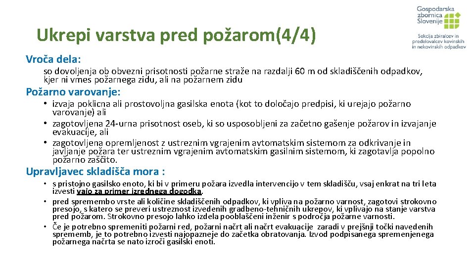 Ukrepi varstva pred požarom(4/4) Vroča dela: so dovoljenja ob obvezni prisotnosti požarne straže na