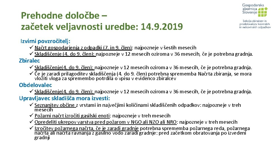 Prehodne določbe – začetek veljavnosti uredbe: 14. 9. 2019 Izvirni povzročitelj: ü Načrt gospodarjenja
