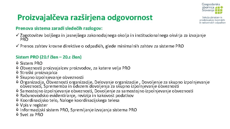 Proizvajalčeva razširjena odgovornost Prenova sistema zaradi sledečih razlogov: ü Zagotovitev boljšega in jasnejšega zakonodajnega