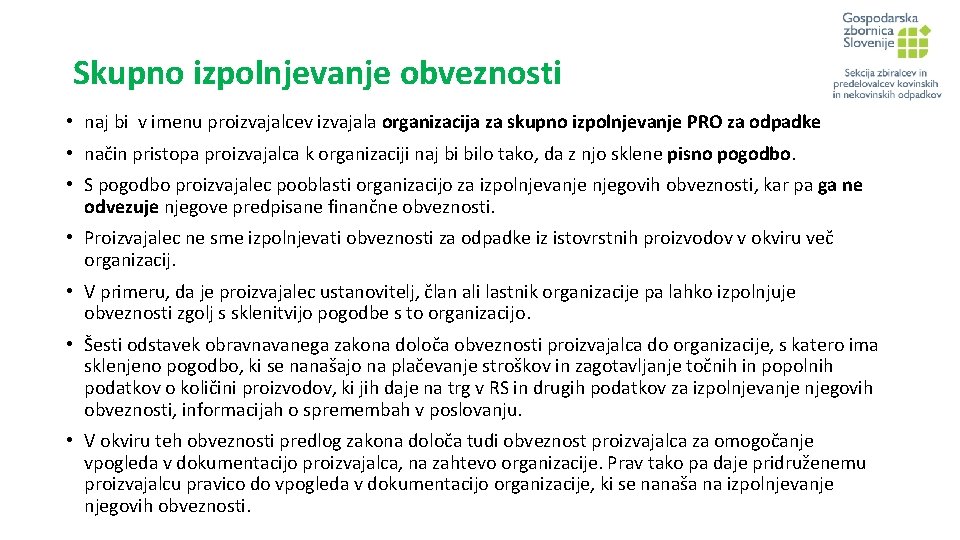 Skupno izpolnjevanje obveznosti • naj bi v imenu proizvajalcev izvajala organizacija za skupno izpolnjevanje
