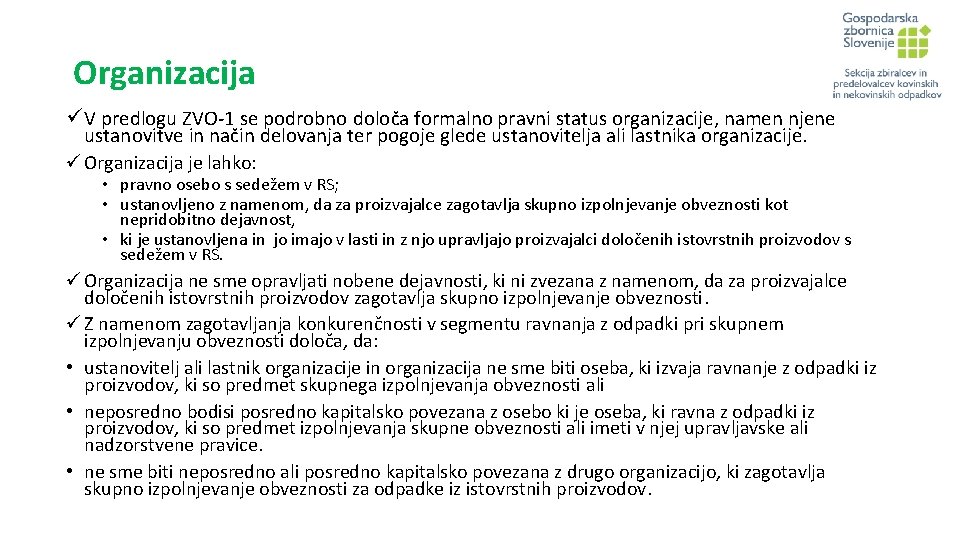 Organizacija ü V predlogu ZVO-1 se podrobno določa formalno pravni status organizacije, namen njene
