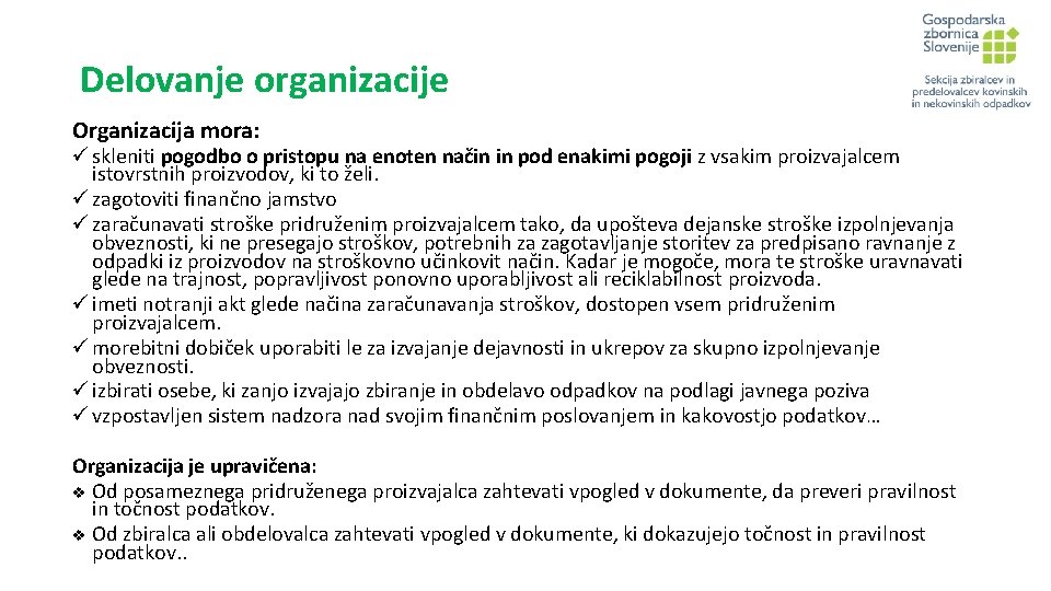 Delovanje organizacije Organizacija mora: ü skleniti pogodbo o pristopu na enoten način in pod