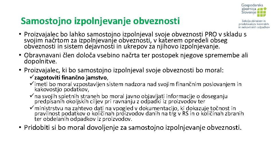 Samostojno izpolnjevanje obveznosti • Proizvajalec bo lahko samostojno izpolnjeval svoje obveznosti PRO v skladu