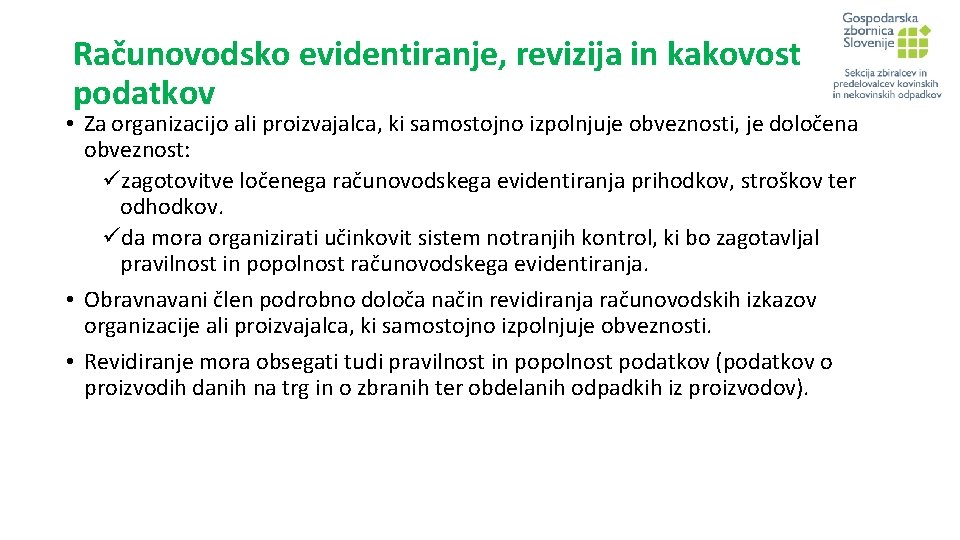 Računovodsko evidentiranje, revizija in kakovost podatkov • Za organizacijo ali proizvajalca, ki samostojno izpolnjuje